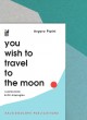 IF YOU WISH TO TRAVEL TO THE MOON